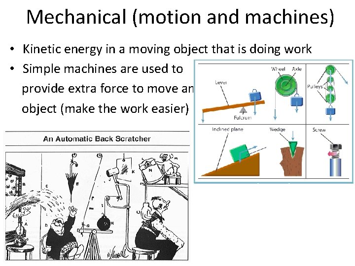 Mechanical (motion and machines) • Kinetic energy in a moving object that is doing