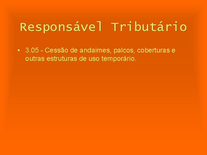 Responsável Tributário • 3. 05 - Cessão de andaimes, palcos, coberturas e outras estruturas