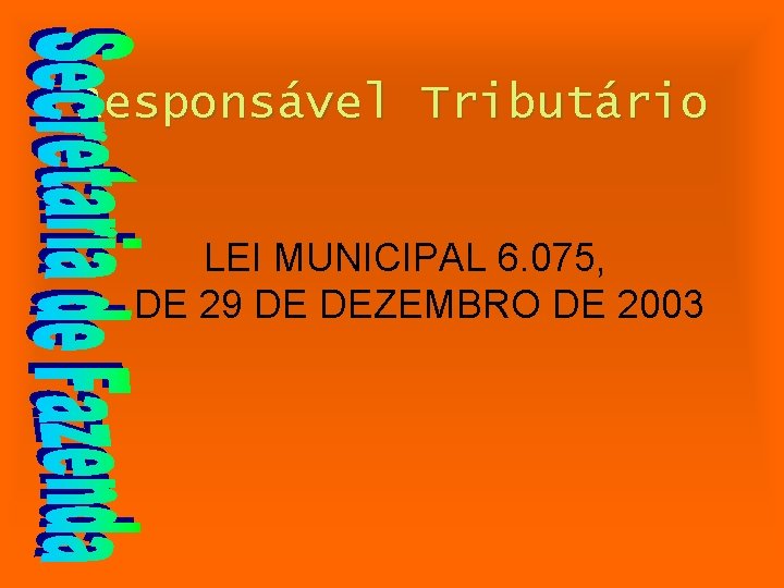 Responsável Tributário LEI MUNICIPAL 6. 075, DE 29 DE DEZEMBRO DE 2003 