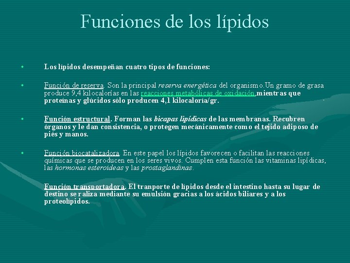 Funciones de los lípidos • Los lípidos desempeñan cuatro tipos de funciones: • Función