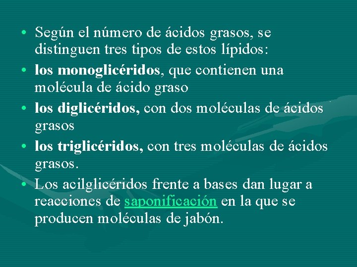  • Según el número de ácidos grasos, se distinguen tres tipos de estos