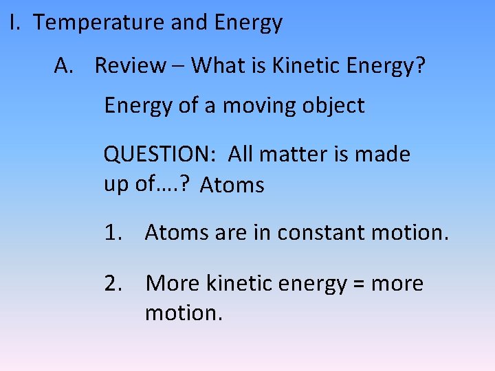 I. Temperature and Energy A. Review – What is Kinetic Energy? Energy of a