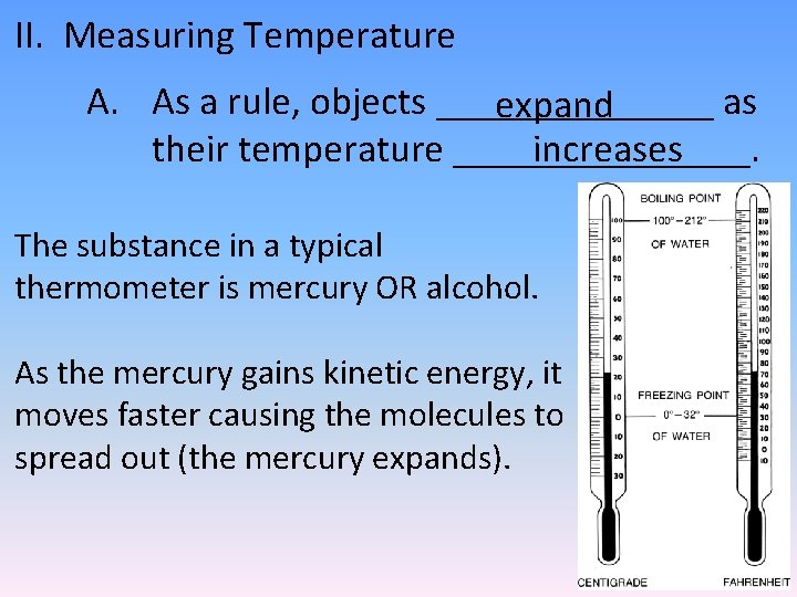 II. Measuring Temperature A. As a rule, objects _______ as expand increases their temperature