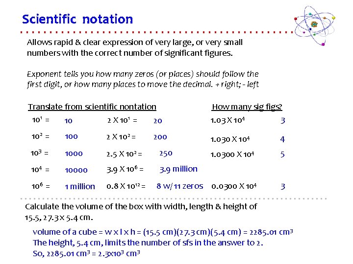Scientific notation Allows rapid & clear expression of very large, or very small numbers