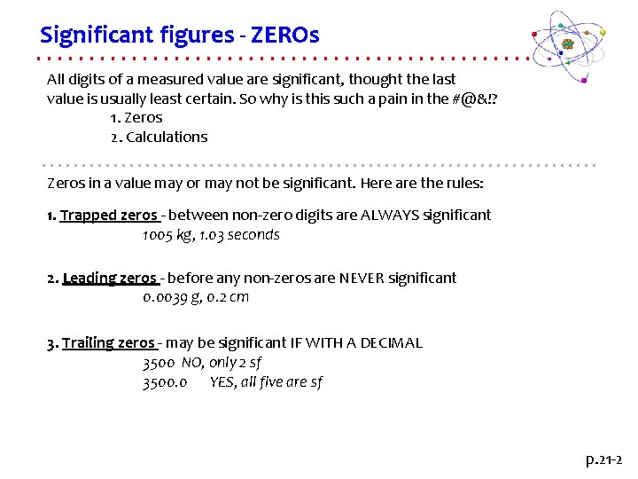 Significant figures - ZEROs All digits of a measured value are significant, thought the