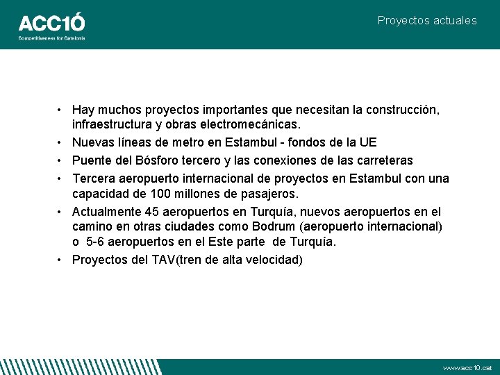 Proyectos actuales • Hay muchos proyectos importantes que necesitan la construcción, infraestructura y obras