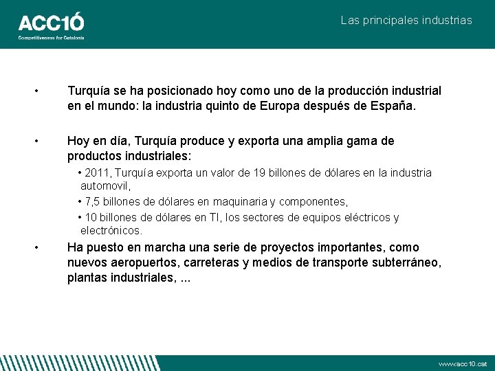 Las principales industrias • Turquía se ha posicionado hoy como uno de la producción