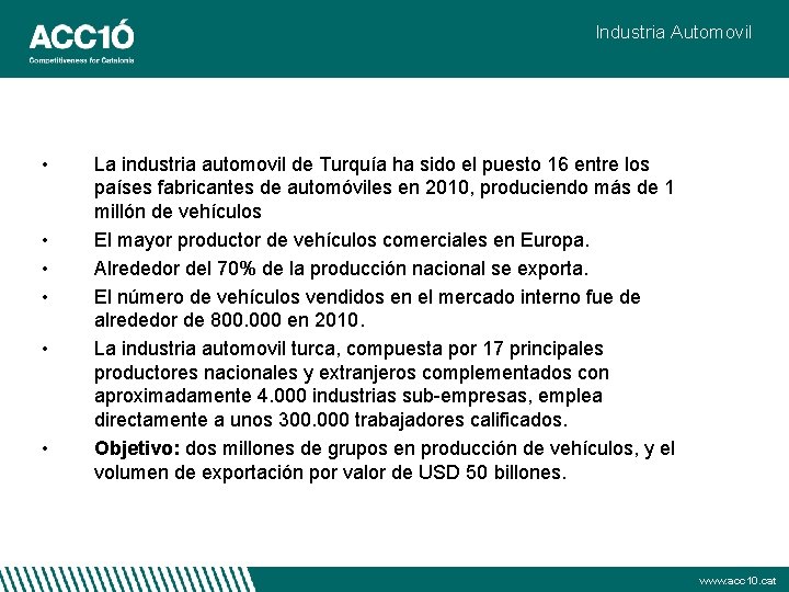 Industria Automovil • • • La industria automovil de Turquía ha sido el puesto