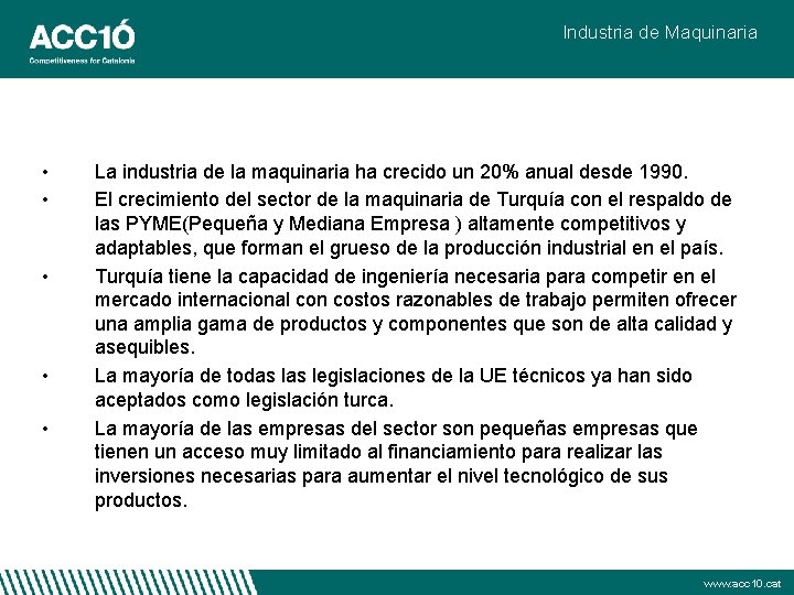 Industria de Maquinaria • • • La industria de la maquinaria ha crecido un