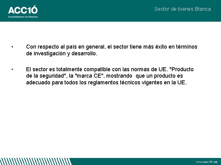 Sector de bienes Blanca • Con respecto al país en general, el sector tiene