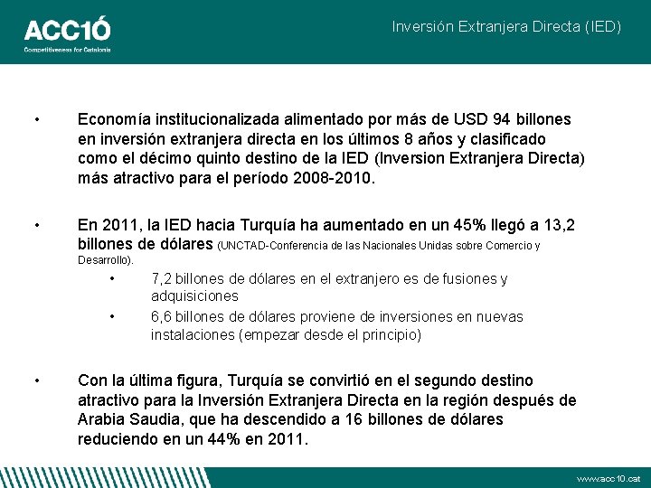 Inversión Extranjera Directa (IED) • Economía institucionalizada alimentado por más de USD 94 billones