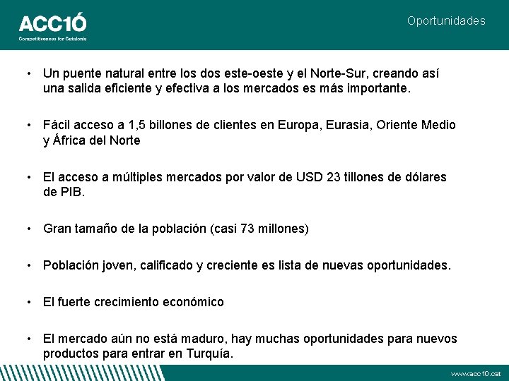 Oportunidades • Un puente natural entre los dos este-oeste y el Norte-Sur, creando así