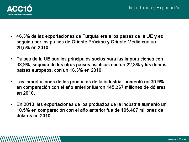 Importación y Exportación • 46, 3% de las exportaciones de Turquía era a los