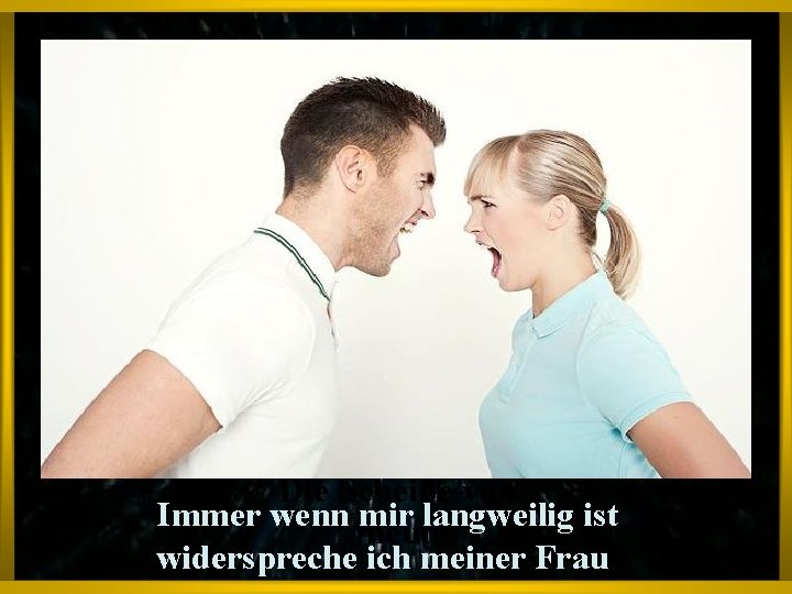 Die Liebe ist das Licht des Lebens Die Scheiße von Immer wenn mir langweilig