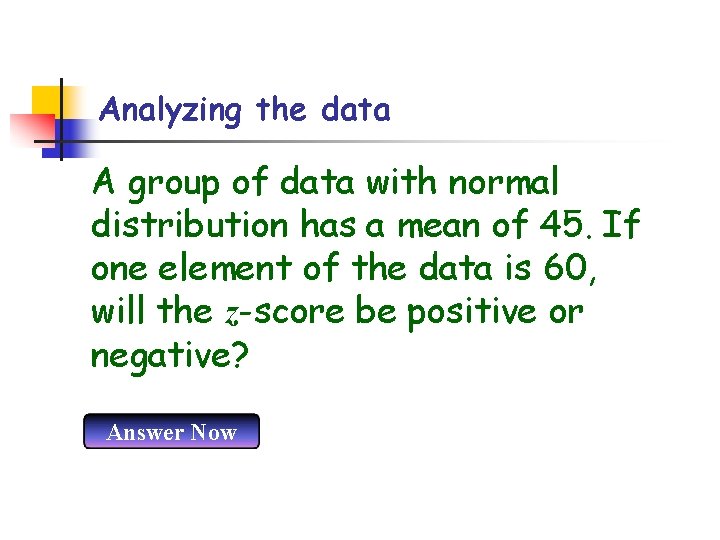 Analyzing the data A group of data with normal distribution has a mean of