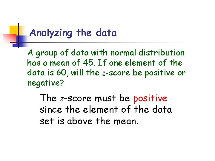Analyzing the data A group of data with normal distribution has a mean of