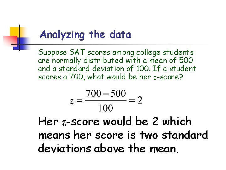 Analyzing the data Suppose SAT scores among college students are normally distributed with a