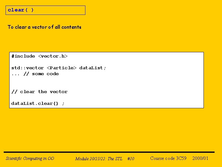 clear( ) To clear a vector of all contents #include <vector. h> std: :