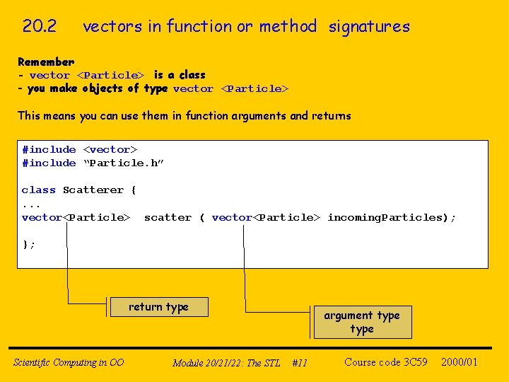 20. 2 vectors in function or method signatures Remember - vector <Particle> is a