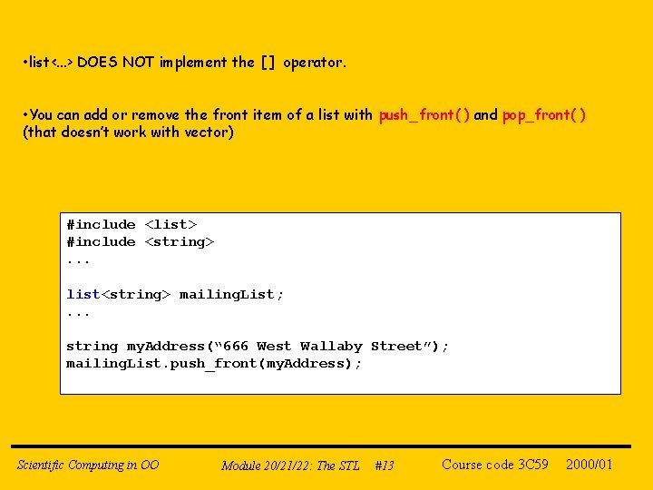  • list<. . . > DOES NOT implement the [ ] operator. •