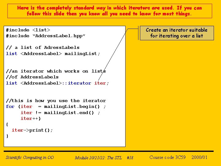 Here is the completely standard way in which iterators are used. If you can