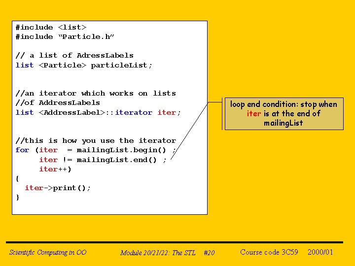 #include <list> #include “Particle. h” // a list of Adress. Labels list <Particle> particle.