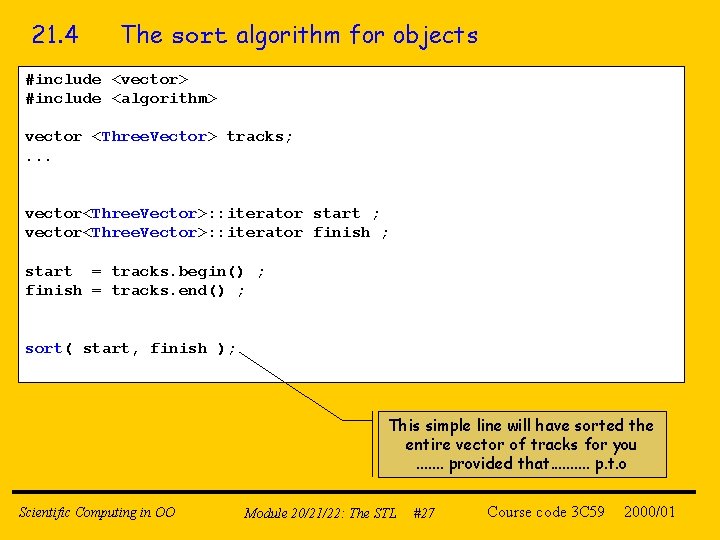 21. 4 The sort algorithm for objects #include <vector> #include <algorithm> vector <Three. Vector>