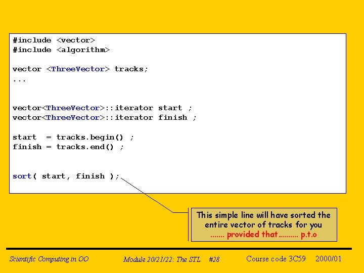 #include <vector> #include <algorithm> vector <Three. Vector> tracks; . . . vector<Three. Vector>: :