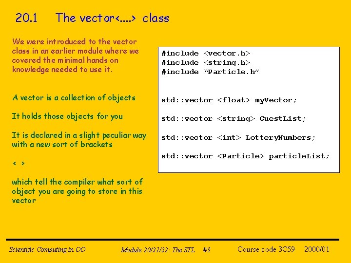 20. 1 The vector<. . > class We were introduced to the vector class