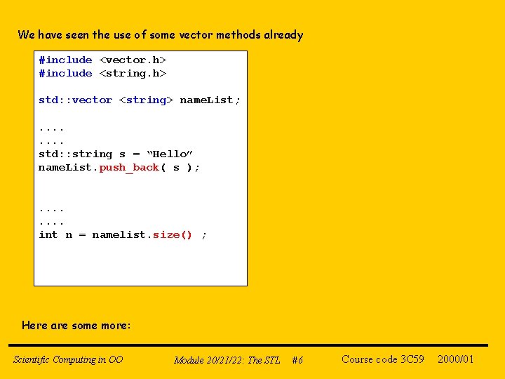 We have seen the use of some vector methods already #include <vector. h> #include
