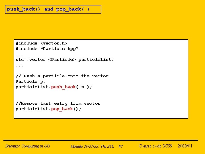 push_back() and pop_back( ) #include <vector. h> #include “Particle. hpp”. . . std: :