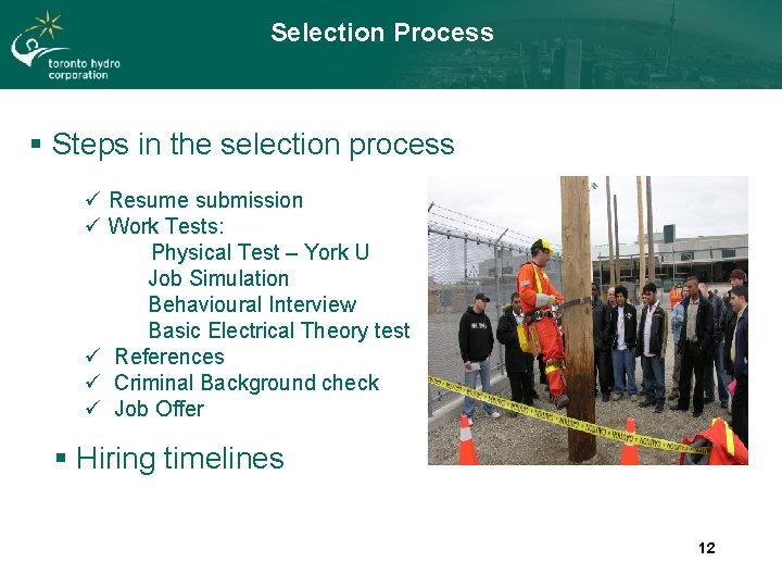 Selection Process § Steps in the selection process ü Resume submission ü Work Tests: