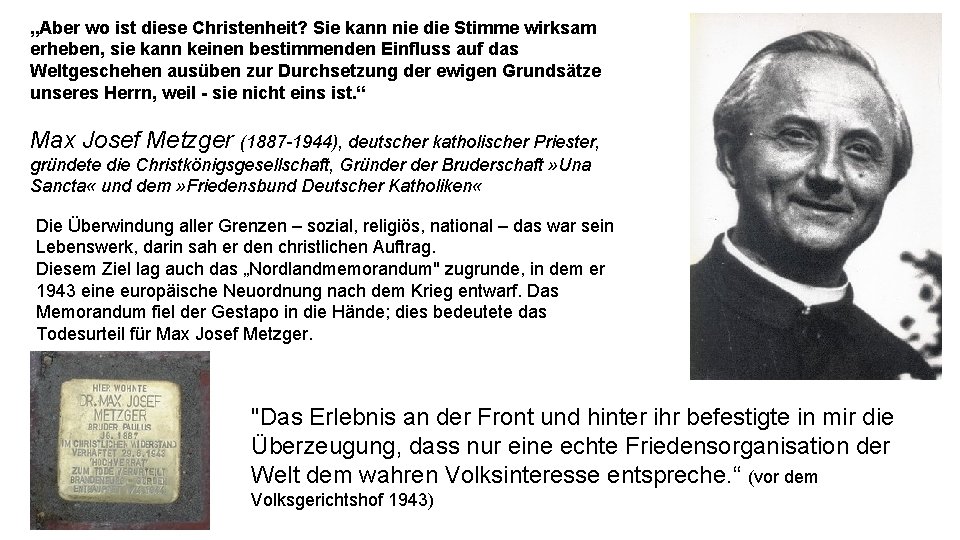 „Aber wo ist diese Christenheit? Sie kann nie die Stimme wirksam erheben, sie kann