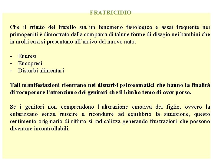 FRATRICIDIO Che il rifiuto del fratello sia un fenomeno fisiologico e assai frequente nei