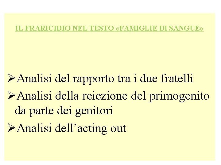 IL FRARICIDIO NEL TESTO «FAMIGLIE DI SANGUE» ØAnalisi del rapporto tra i due fratelli