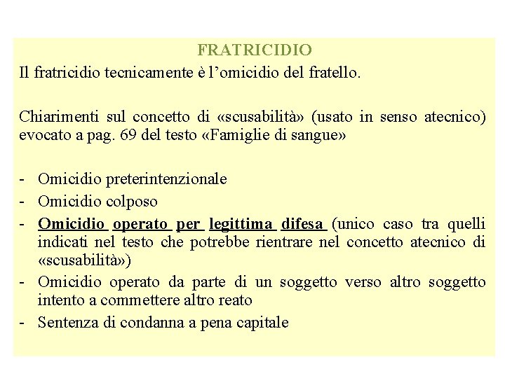 FRATRICIDIO Il fratricidio tecnicamente è l’omicidio del fratello. Chiarimenti sul concetto di «scusabilità» (usato