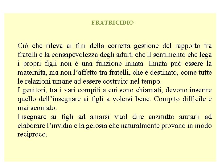 FRATRICIDIO Ciò che rileva ai fini della corretta gestione del rapporto tra fratelli è