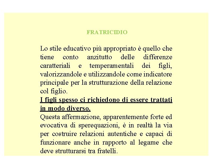 FRATRICIDIO Lo stile educativo più appropriato è quello che tiene conto anzitutto delle differenze