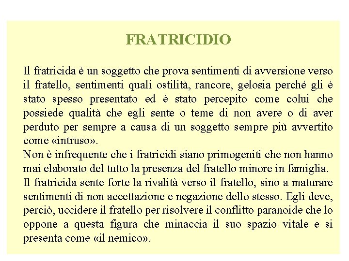 FRATRICIDIO Il fratricida è un soggetto che prova sentimenti di avversione verso il fratello,