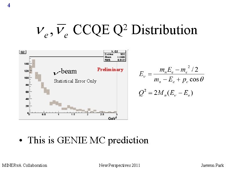 4 CCQE -beam 2 Q Distribution Preliminary Statistical Error Only • This is GENIE