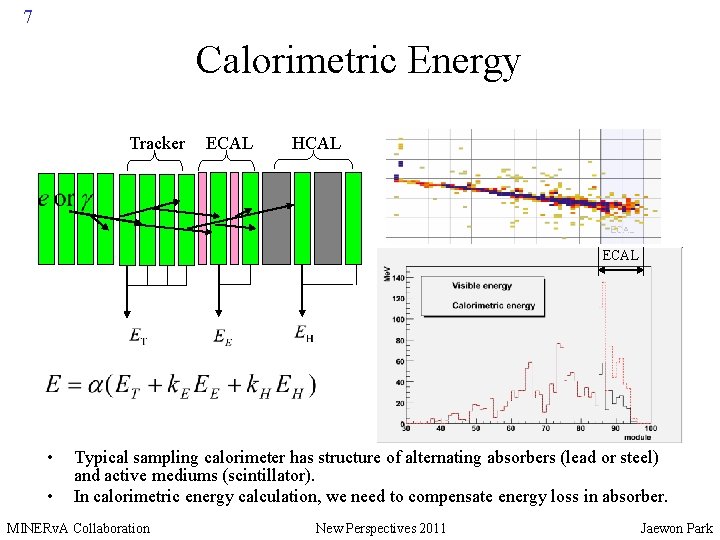 7 Calorimetric Energy Tracker ECAL HCAL ECAL • • Typical sampling calorimeter has structure