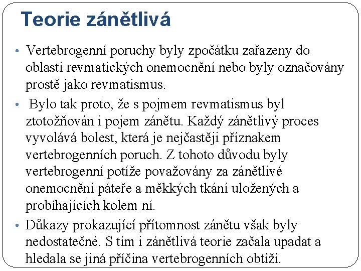 Teorie zánětlivá • Vertebrogenní poruchy byly zpočátku zařazeny do oblasti revmatických onemocnění nebo byly