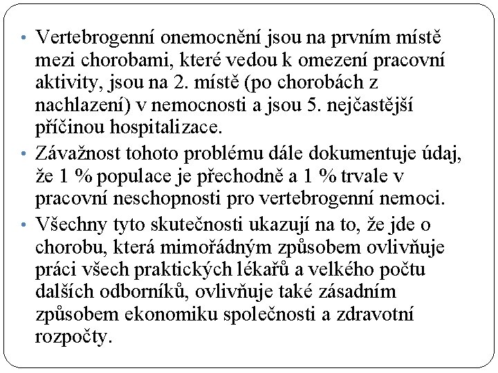  • Vertebrogenní onemocnění jsou na prvním místě mezi chorobami, které vedou k omezení