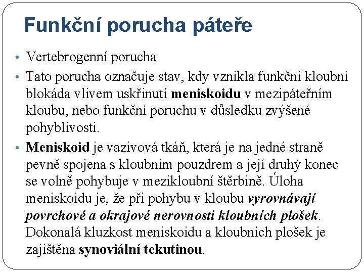 Funkční porucha páteře • Vertebrogenní porucha • Tato porucha označuje stav, kdy vznikla funkční