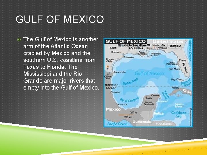 GULF OF MEXICO The Gulf of Mexico is another arm of the Atlantic Ocean