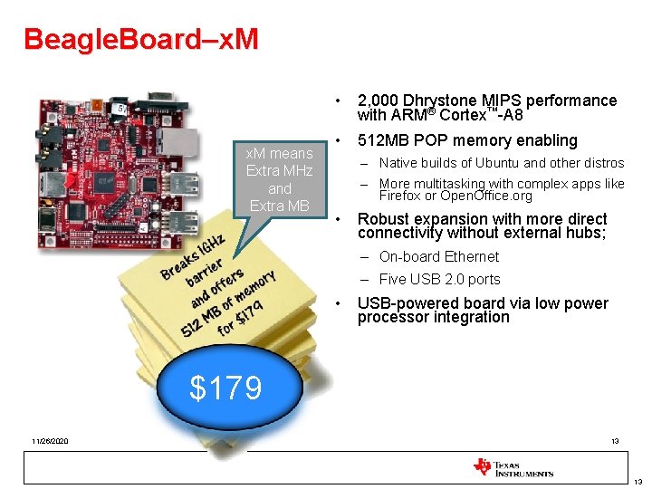 Beagle. Board–x. M • 2, 000 Dhrystone MIPS performance with ARM® Cortex™-A 8 x.