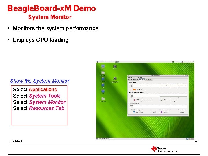 Beagle. Board-x. M Demo System Monitor • Monitors the system performance • Displays CPU