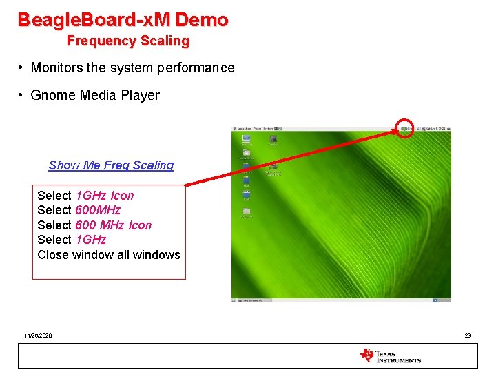 Beagle. Board-x. M Demo Frequency Scaling • Monitors the system performance • Gnome Media