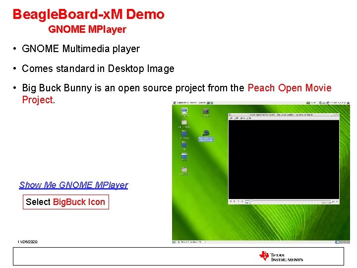 Beagle. Board-x. M Demo GNOME MPlayer • GNOME Multimedia player • Comes standard in
