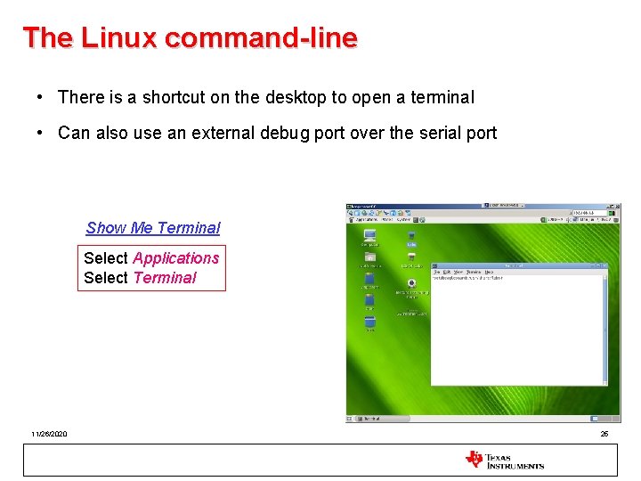 The Linux command-line • There is a shortcut on the desktop to open a